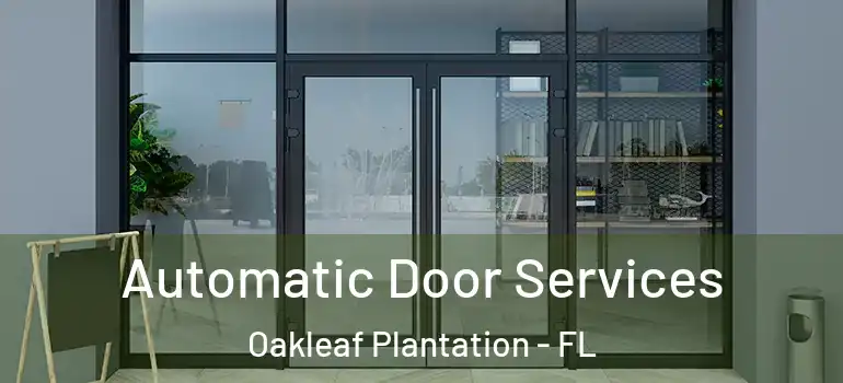  Automatic Door Services Oakleaf Plantation - FL