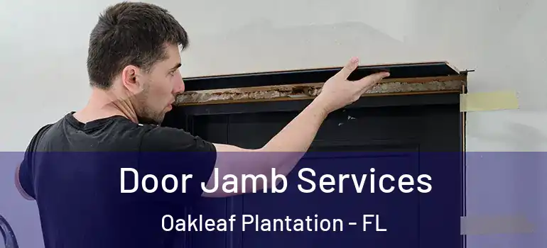  Door Jamb Services Oakleaf Plantation - FL