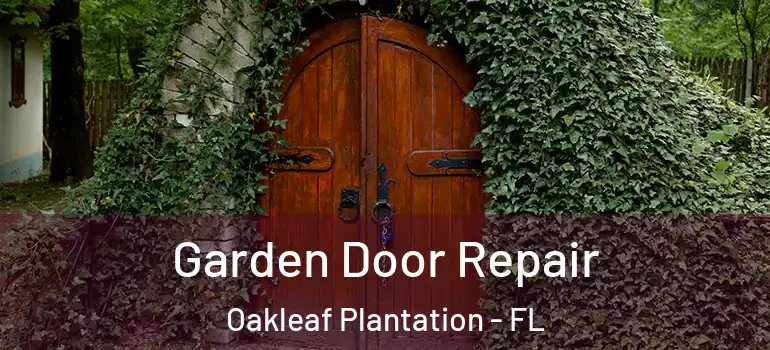  Garden Door Repair Oakleaf Plantation - FL