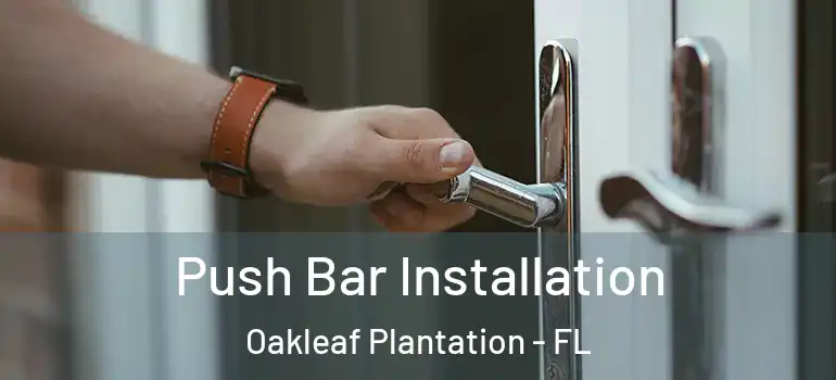  Push Bar Installation Oakleaf Plantation - FL