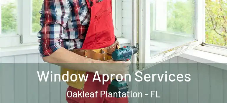  Window Apron Services Oakleaf Plantation - FL